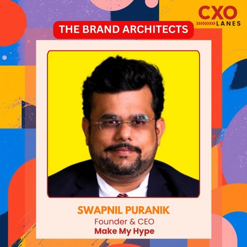 Mr Swapnil Puranik, Founder of Make My Hype featured in Brand Architects Series by CXO Lanes